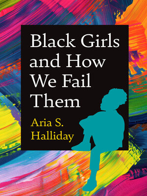 cover image of Black Girls and How We Fail Them